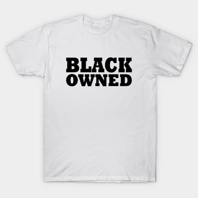 Black Owned T-Shirt by Milaino